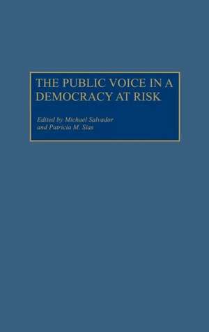 The Public Voice in a Democracy at Risk de Michael Salvador