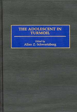 The Adolescent in Turmoil de Allen Z. Schwartzberg