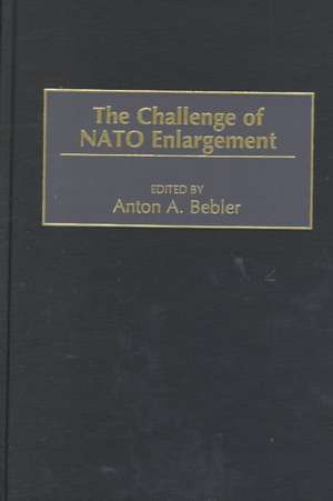 The Challenge of NATO Enlargement de Anton A. Bebler