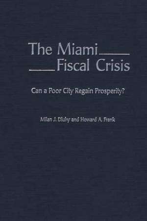 The Miami Fiscal Crisis: Can a Poor City Regain Prosperity? de Milan J. Dluhy