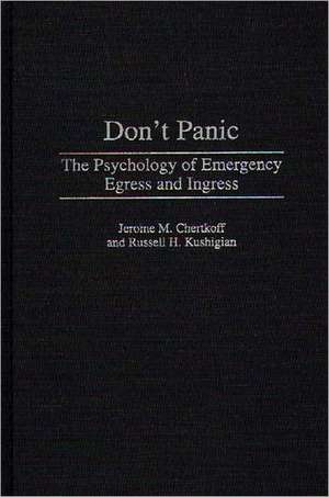 Don't Panic: The Psychology of Emergency Egress and Ingress de Jerome M. Chertkoff