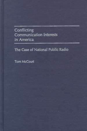 Conflicting Communication Interests in America: The Case of National Public Radio de Tom McCourt