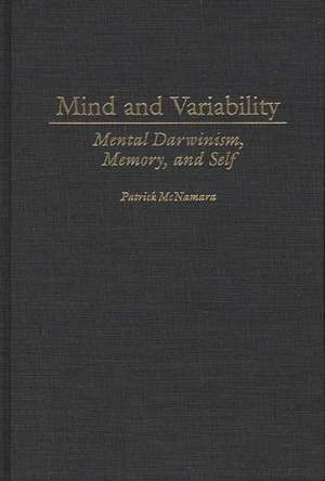 Mind and Variability: Mental Darwinism, Memory, and Self de Patrick McNamara Ph.D.