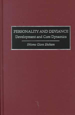 Personality and Deviance: Development and Core Dynamics de Shlomo G. Shoham