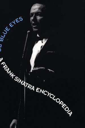 Ol'Blue Eyes: A Frank Sinatra Encyclopedia de Leonard Mustazza