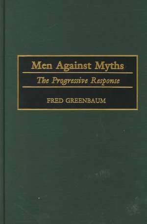 Men Against Myths: The Progressive Response de Fred Greenbaum