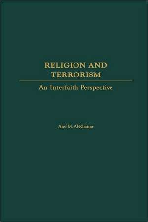 Religion and Terrorism: An Interfaith Perspective de Aref M. Al-Khattar