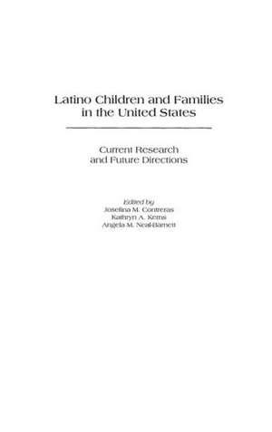 Latino Children and Families in the United States: Current Research and Future Directions de Josefina M. Contreras