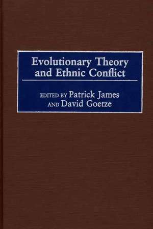 Evolutionary Theory and Ethnic Conflict de Patrick James