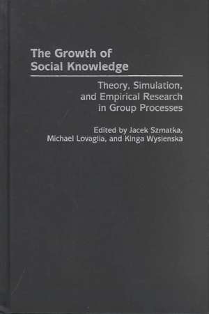 The Growth of Social Knowledge: Theory, Simulation, and Empirical Research in Group Processes de Jacek Szmatka