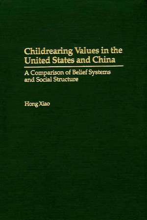 Childrearing Values in the United States and China: A Comparison of Belief Systems and Social Structure