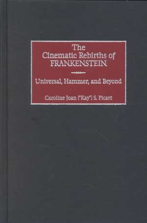 The Cinematic Rebirths of Frankenstein: Universal, Hammer, and Beyond de Caroline Picart