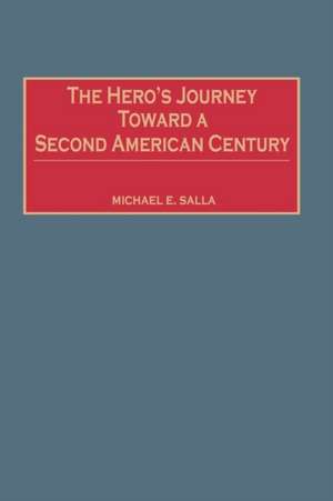 The Hero's Journey Toward a Second American Century de Michael E. Salla