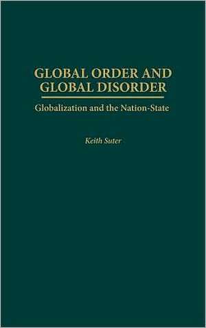 Global Order and Global Disorder: Globalization and the Nation-State de Keith Suter