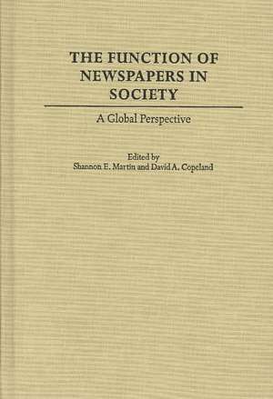 The Function of Newspapers in Society: A Global Perspective de Shannon E. Martin