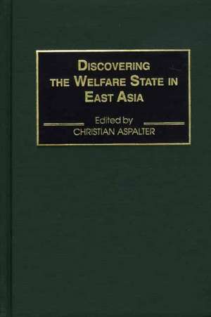 Discovering the Welfare State in East Asia de Christian Aspalter