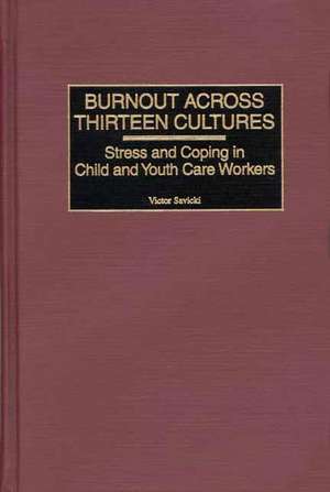 Burnout Across Thirteen Cultures: Stress and Coping in Child and Youth Care Workers de Victor Savicki