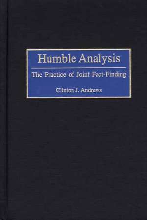 Humble Analysis: The Practice of Joint Fact-Finding de Clinton J. Andrews