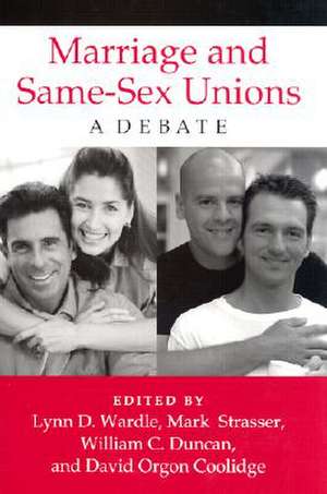 Marriage and Same-Sex Unions: A Debate de Lynn D. Wardle