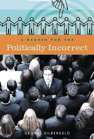 A Reader for the Politically Incorrect de George Zilbergeld