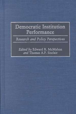 Democratic Institution Performance: Research and Policy Perspectives de Edward R. McMahon