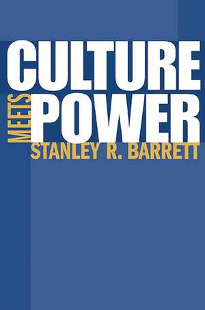 Culture Meets Power de Stanley R. Barrett