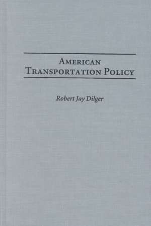 American Transportation Policy de Robert J. Dilger