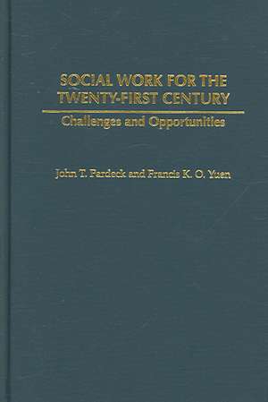 Social Work for the Twenty-first Century: Challenges and Opportunities de Francis K. O. Yuen