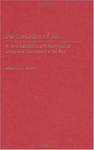 Parmenides of Elea: A Verse Translation with Interpretative Essays and Commentary to the Text de Martin J. Henn