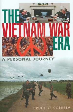 The Vietnam War Era: A Personal Journey de Bruce O. Solheim