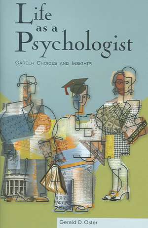 Life as a Psychologist: Career Choices and Insights de Gerald D. Oster