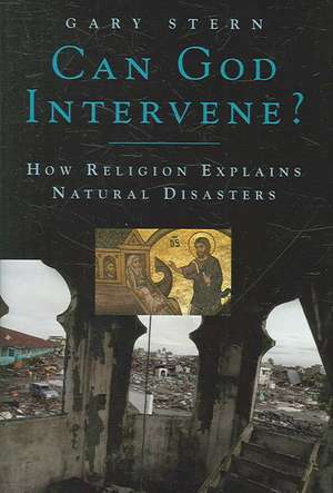 Can God Intervene?: How Religion Explains Natural Disasters de Gary Stern