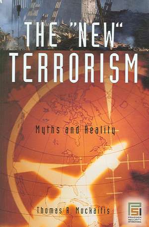 The New Terrorism: Myths and Reality de Thomas R. Mockaitis