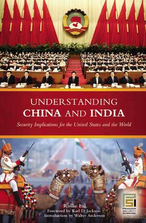 Understanding China and India: Security Implications for the United States and the World de Rollie Lal