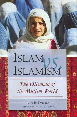 Islam vs. Islamism: The Dilemma of the Muslim World de Peter R. Demant