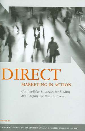 Direct Marketing in Action: Cutting-Edge Strategies for Finding and Keeping the Best Customers de Andrew R. Thomas