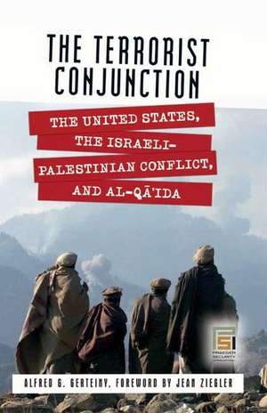 The Terrorist Conjunction: The United States, the Israeli-Palestinian Conflict, and al-Qa'ida de Alfred G. Gerteiny