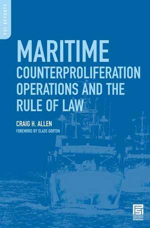 Maritime Counterproliferation Operations and the Rule of Law de Craig H. Allen