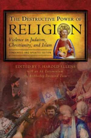 The Destructive Power of Religion: Violence in Judaism, Christianity, and Islam de J. Harold Ellens