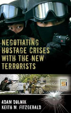 Negotiating Hostage Crises with the New Terrorists de Adam Dolnik