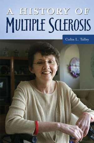 A History of Multiple Sclerosis de Colin L. Talley