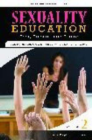 Sexuality Education: Past, Present, and Future, Volume 2, What People Want to Know de Elizabeth Schroeder