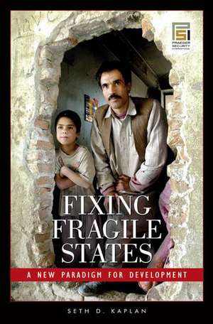 Fixing Fragile States: A New Paradigm for Development de Seth D. Kaplan