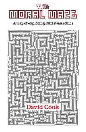 The Moral Maze – Way Of Exploring Christian Ethics de E. David Cook