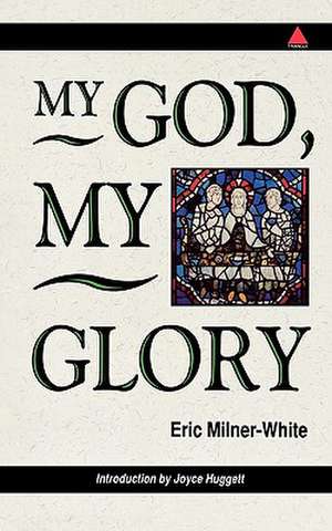 My God, My Glory de Eric Milner–white