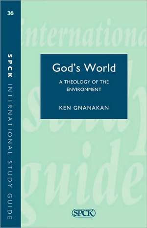 ISG 36: God`s World – Biblical Theology Of The Environment de Ken Gnanakan