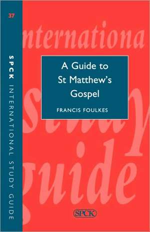 ISG 37 A Guide to St Matthew`s Gospel de Spck