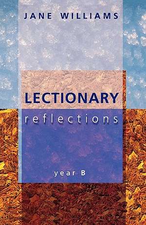 Lectionary Reflections - Year B de Jane Williams