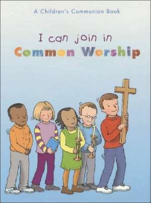 I Can Join In Common Worship de Spck