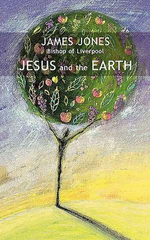 Jesus and the Earth de James Jones